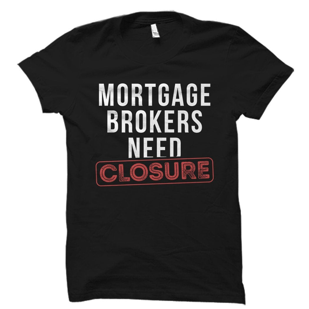 Mortgage Broker Shirt Broker Gift Real Estate Shirt Real Estate Gift Mortgage Shirt Mortgage Gift Finance Shirt Finance Gift Graphic Tee – Fan Favorite · High-Quality Print