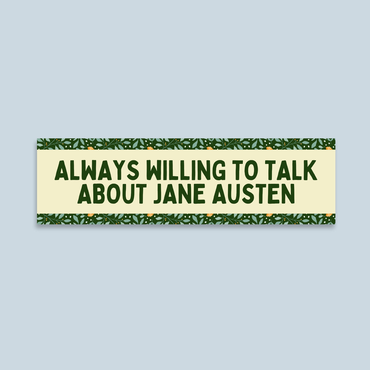 Silly Jane Austen Bumper Sticker Reader Who Loves Historical Romance Always Willing to Talk About Jane Austen Funny Romance Reader Gift Graphic Tee – Feel-Good Design · High-Quality Print