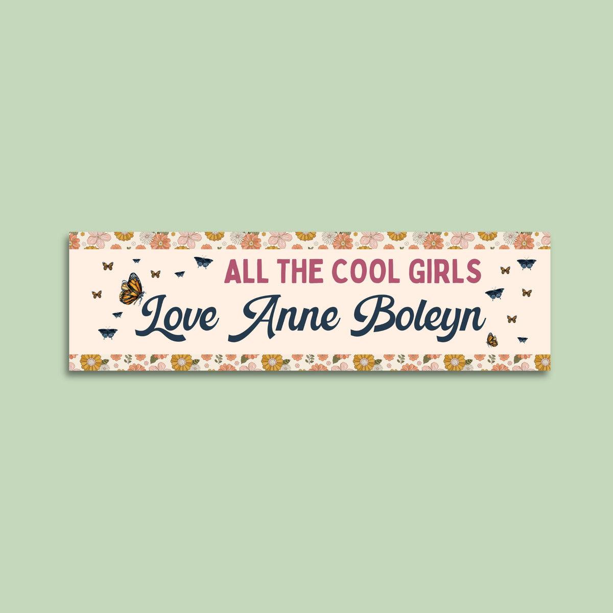 Anne Boleyn Bumper Sticker Floral History Bumper Sticker for English History Lover All The Cool Girls Love Anne Boleyn Tudor History Gift Graphic Tee – Everyday Comfort · Trending Graphic Apparel