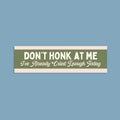 Funny Bumper Sticker for Anxious Driver Don39t Honk at Me Silly Retro Aesthetic Bumper Sticker with Flowers Gift for Nervous or New Driver Graphic Tee – Warm & Stylish · Great Gift For Fans