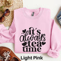 Its Always Tea Time Sweatshirt Tea Lover Gift Tea Lover Sweatshirt Tea Addict Sweater It39s a Tea Shirt Kawaii Shirt Tea Drinker Gift Sweatshirt – Everyday Comfort · Top Pick For Any Outfit