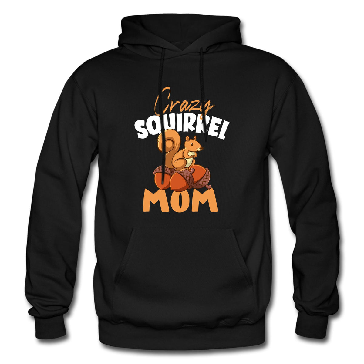 Squirrel Hoodie Squirrel Gift Squirrel Mom Hoodie Crazy Mom Hoodie Mom Sweatshirt Wild Animal Hoodie Nature Lover Gift OH1757 Hoodie – Everyday Comfort · Perfect For Daily Wear
