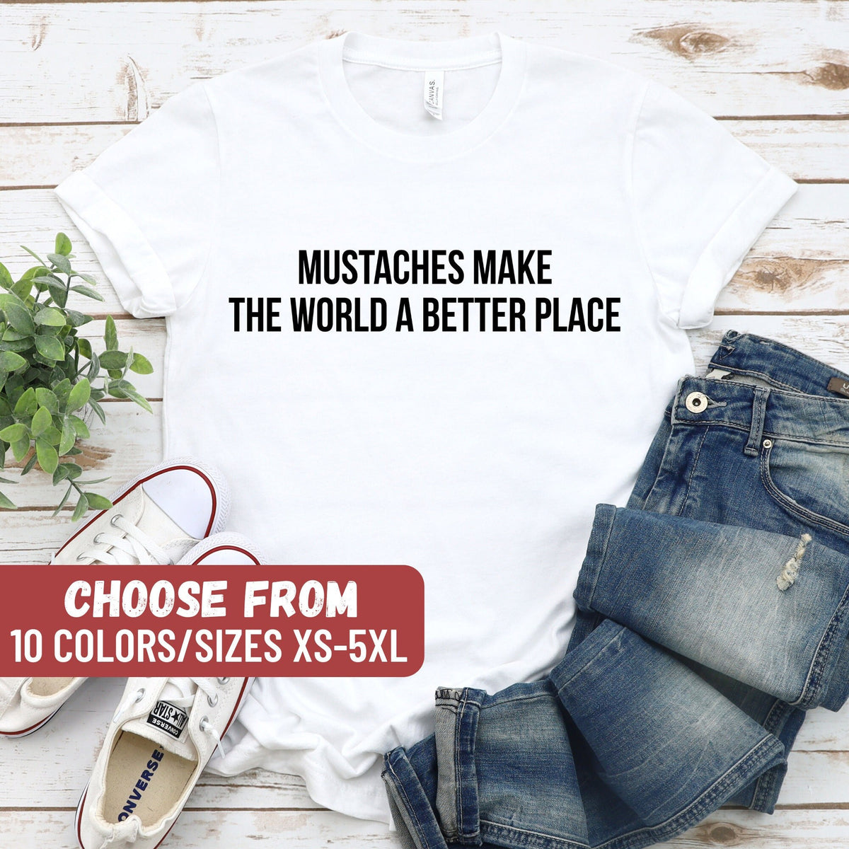 Funny Shirt For Men Men39s Sarcastic Shirt Funny Friend Gift Funny Saying Tshirt Mustaches Make The World A Better Place TShirt Graphic Tee – Fan Favorite · Must-Have Style