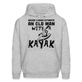 Kayaker Hoodie Kayaker Gift Kayaking Gift Kayak Hoodie Kayak Gift Old Man Gift Grandpa Hoodie Grandpa Kayaker Retirement OH1709 Hoodie – Warm & Stylish · High-Quality Print