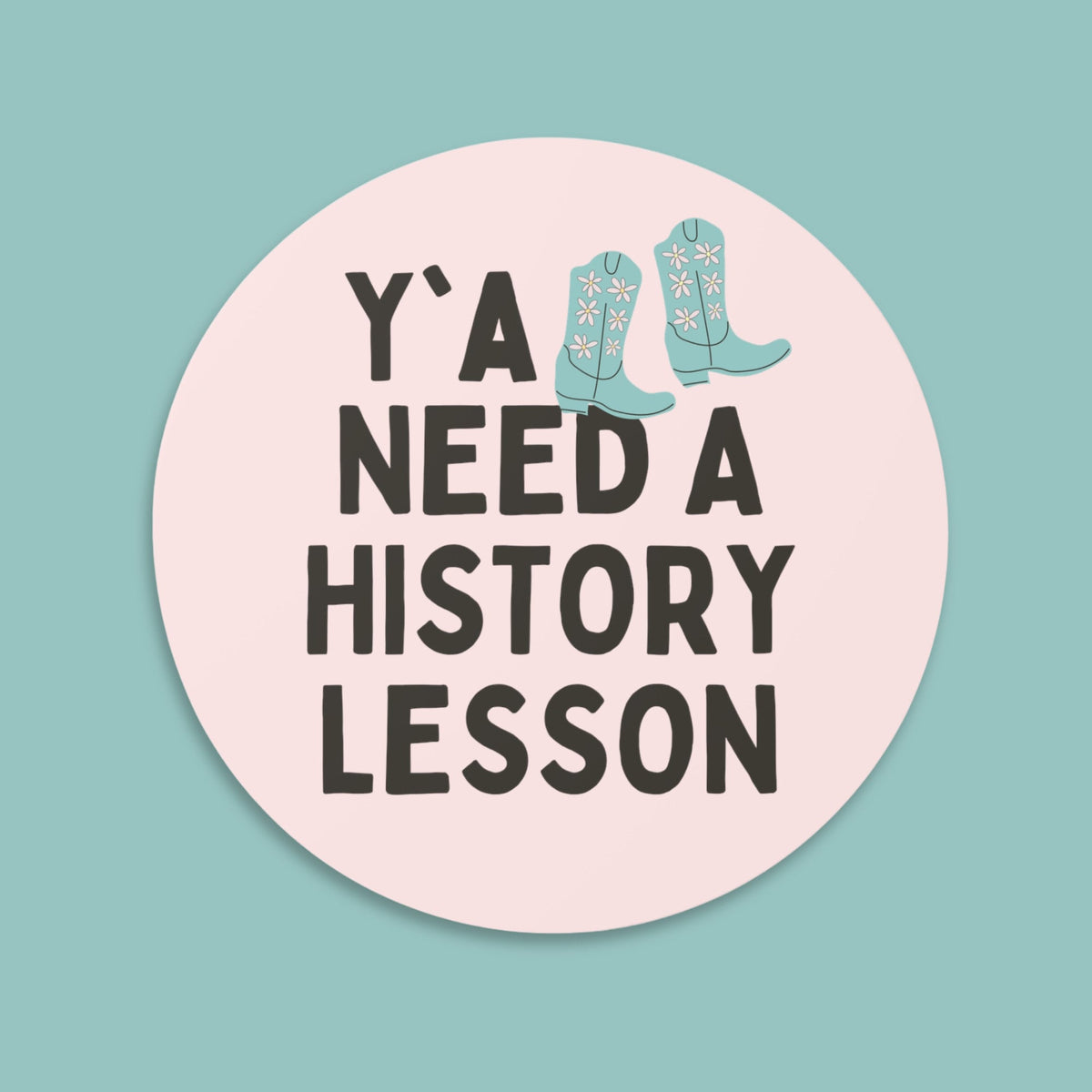 Cute Groovy Western History Sticker History Teacher Y39all Need A History Lesson Cute Social Studies Gift History Major Graduation Gift Graphic Tee – Feel-Good Design · High-Quality Print