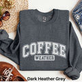 Coffee Weather Sweatshirt Coffee Shirt Autumn Favorites Cute Fall Shirt Womens Fall Season Sweater Fall Lover Gift Coffee Lover Gift Sweatshirt – Warm & Stylish · Perfect For Daily Wear
