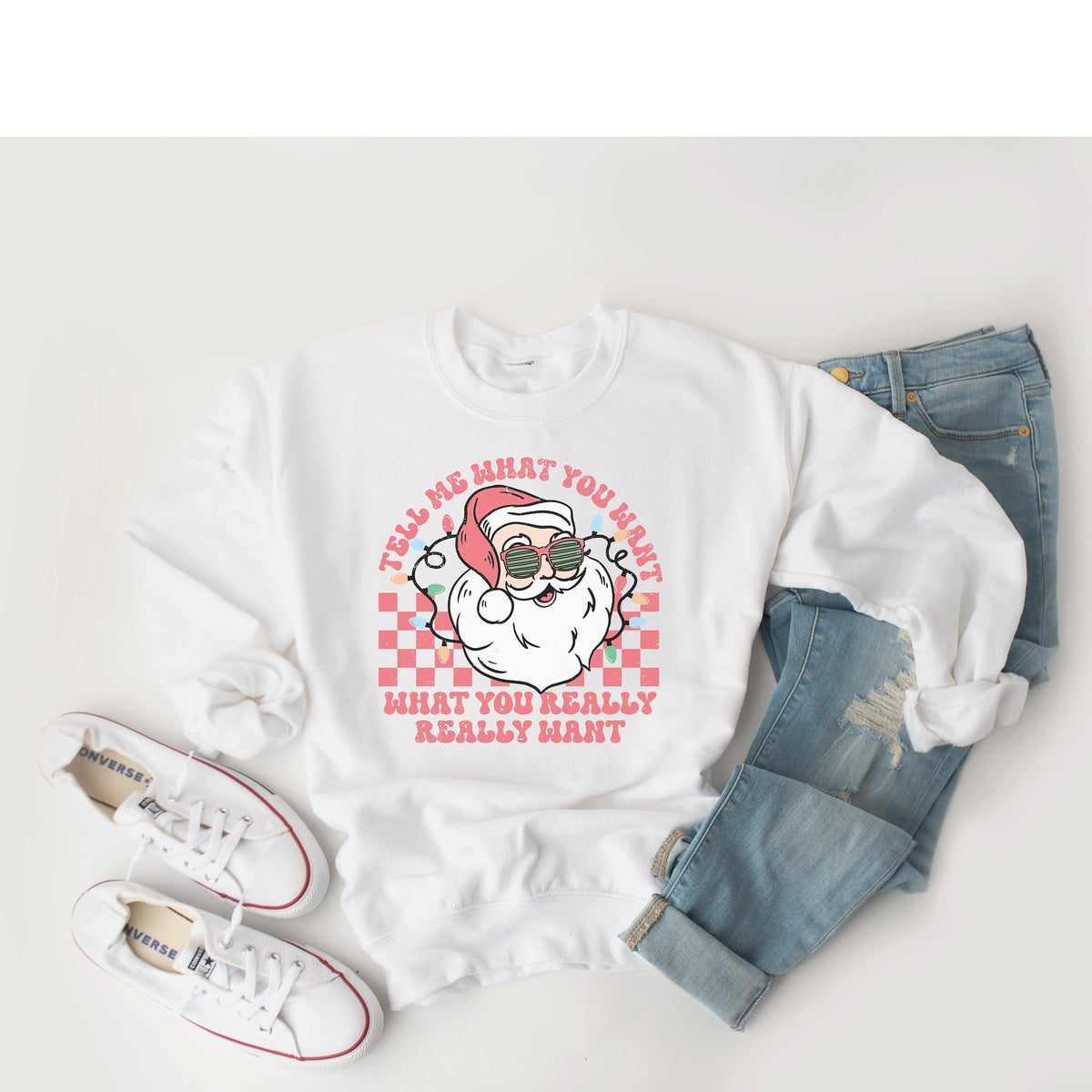 Tell Me What You Want Christmas Sweatshirt Tell Me What You Want What You Really Really Want Sweatshirt – Fan Favorite · Perfect For Daily Wear