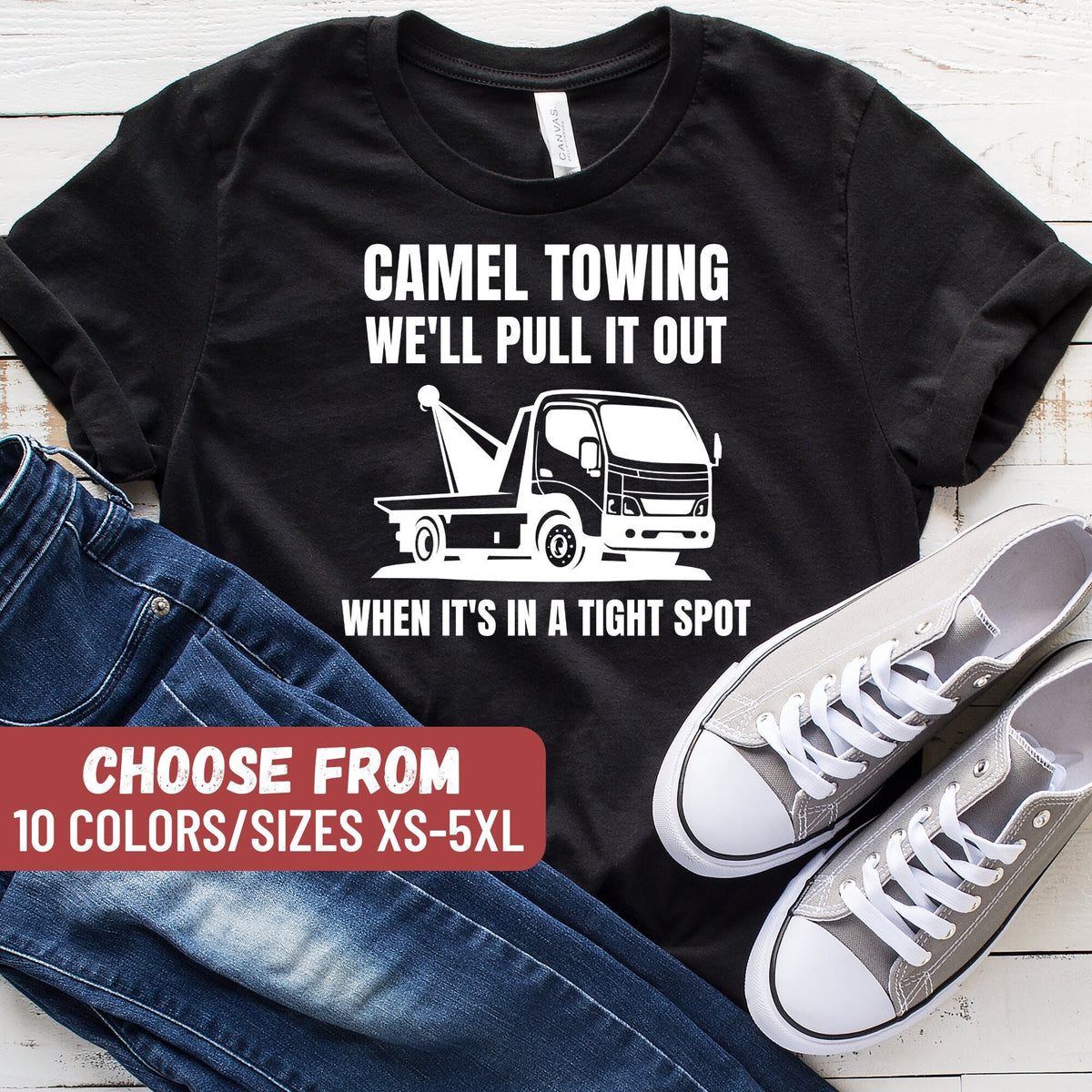 Tow Truck Shirt Trucker Gift Towing Truck Shirt Tow Truck Birthday Gift Camel Towing We39ll Pull It Out When It39s In A Tight Spot TShirt Graphic Tee – Everyday Comfort · Top Pick For Any Outfit