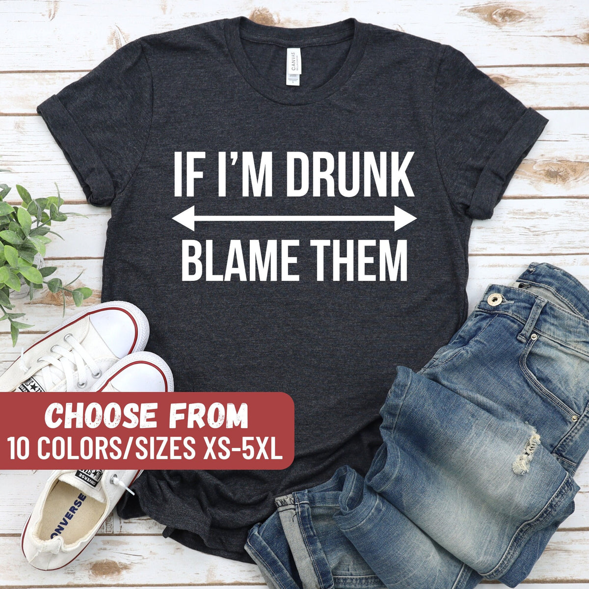 Drinking Shirt Alcoholic Shirt Bridal Party Shirts Funny Drink Shirt If I39m Drunk Blame Them Tee If I39m Drunk Blame Them TShirt Graphic Tee – Premium Graphic · Top Pick For Any Outfit