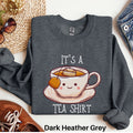 Its a Tea Shirt Tea Lover Gift Tea Lover Sweatshirt Tea Addict Sweater It39s a Tea Shirt Kawaii Sweatshirt Tea Drinker Gift Tea Gift Sweatshirt – Everyday Comfort · Perfect For Daily Wear