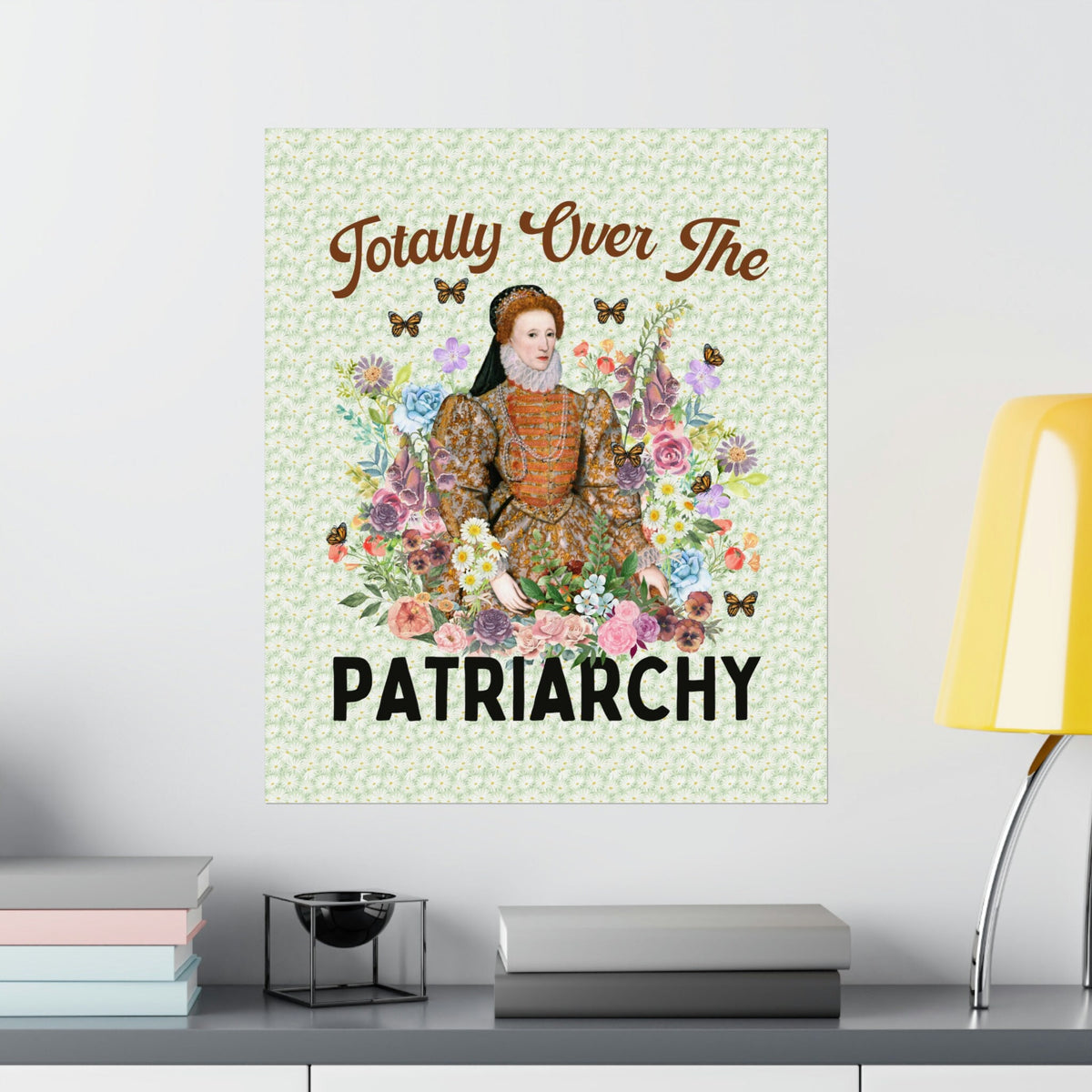 Funny Queen Elizabeth Poster History Lover or Professor Totally Over the Patriarchy Funny 16th Century English History Gift for Teacher Graphic Tee – Everyday Comfort · High-Quality Print