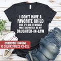 Sarcasm Shirt Funny Sarcastic Shirt I Don39t Have A Favorite Child But If I Did It Would Most Definitely Be My Daughter In Law TShirt Graphic Tee – Everyday Comfort · Trending Graphic Apparel