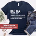 Funny Dad Shirt Dad Tax Portion Of An Item A Dad Is Entitled To When He Buys Something For His Kids Ensures Food Isn39t Poisonous TShirt Graphic Tee – Bold Style · Top Pick For Any Outfit