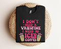 I Don39t Need A Valentine I Need As Iced Coffee SweatshirtIced Coffee Valentine SweaterI Need As Iced Coffee Valentine ShirtCoffee Lover Sweatshirt – Premium Graphic · Perfect For Daily Wear
