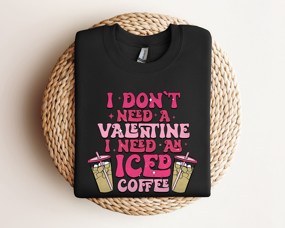 I Don39t Need A Valentine I Need As Iced Coffee SweatshirtIced Coffee Valentine SweaterI Need As Iced Coffee Valentine ShirtCoffee Lover Sweatshirt – Premium Graphic · Perfect For Daily Wear