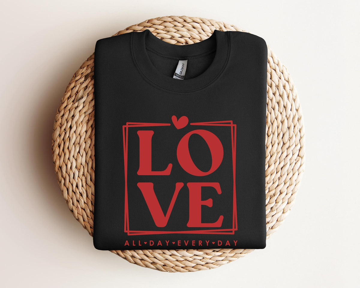Love All Day Every Day SweatshirtGift Valentine Day SweatshirtMatching SweatshirtFunny Valentine Day SweatshirtValentines Gift Sweatshirt – Aesthetic Look · Must-Have Style