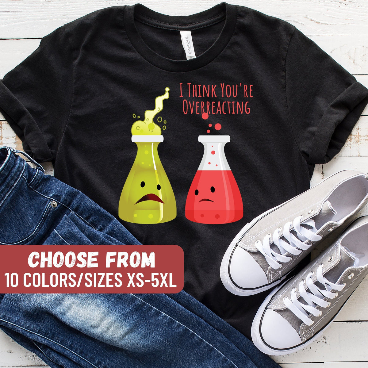 Science Teacher Shirt Nerd Shirt Biology Shirt Chemistry Shirt Science Gift Funny Science Shirt I Think You39re Overreacting TShirt Graphic Tee – Warm & Stylish · Must-Have Style