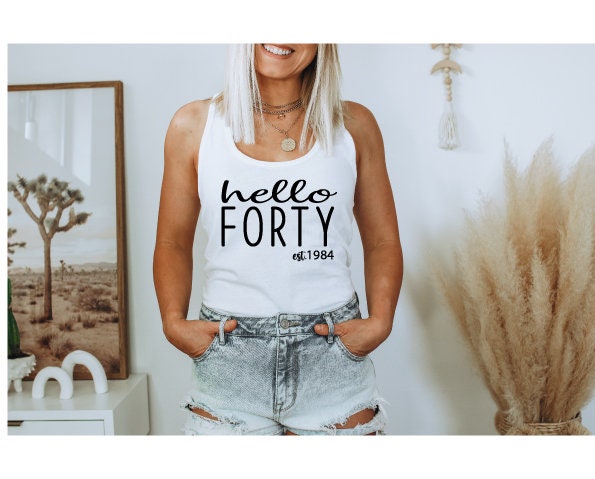 40th Birthday Tank Tops Hello Forty Tank Top Est 1985 Shirt Turning 40th Birthday Gift Forty Birthday Racerback Tank Top Woman Tank Top Tank Top – Easygoing Wear · Perfect For Daily Wear