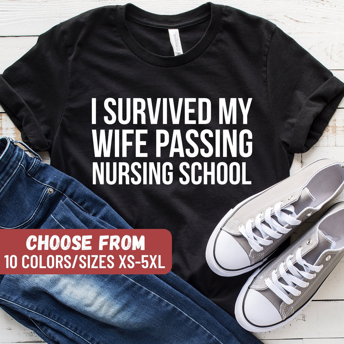 Nursing School Graduation Funny Nurse Gift Graduation Gift For RN Nursing Shirt I Survived My Wife Passing Nursing School TShirt Graphic Tee – Aesthetic Look · Trending Graphic Apparel
