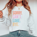 Sorry Can39t Lake Bye Shirt Lake Shirt On The Lake Gift for Travel Lover Lake Vibes Graphic Tee – Easygoing Wear · High-Quality Print