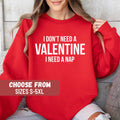 Funny Valentines Day Shirt Valentines Day Gift Custom Valentine39s Day Shirt Cute Gift I Don39t Need A Valentine I Need A Nap Sweatshirt Sweatshirt – Cozy Vibes · Great Gift For Fans