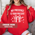Funny Christmas Sweatshirt Christmas Shirt Christmas Sweater Christmas Crewneck Funny Holiday My Presence Is Your Present Sweatshirt Sweatshirt – Bold Style · Top Pick For Any Outfit