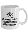 Roofer Mug Roofer Gift Idea Roofer Valentine Roofer Birthday Gift Anniversary Gift Excuse Me While I Get Naked Graphic Tee – Easygoing Wear · High-Quality Print