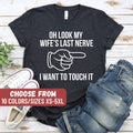 Sarcasm Shirt Funny Husband Shirt Funny Couple Shirt Marriage Shirt Funny Mom Oh Look My Wife39s Last Nerve I Want To Touch It TShirt Graphic Tee – Easygoing Wear · Perfect For Daily Wear