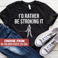 Funny Golf Shirt Golfing T Shirt Golfer Shirt With Sayings Gifts For Golfers Golf Lover Gift I39d Rather Be Stroking It TShirt Graphic Tee – Aesthetic Look · Great Gift For Fans
