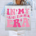 In My Dance Teacher Era DTF Transfer For Dance Mom DTF Prints for Dance Instructors Heat Transfer For Teachers Dance Designs for Dance Group Graphic Tee – Aesthetic Look · Trending Graphic Apparel