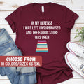 Funny Quilting Shirt Funny Sewing Shirt Quilting Lover Shirt Sewing Lover If My Defense I Was Lost And The Fabric Store Was Open TShirt Graphic Tee – Easygoing Wear · High-Quality Print