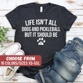 Pickleball Shirt Pickleball Player Shirt Funny Pickleball TShirt Life Isn39t All Dogs And Pickleball But It Should Be TShirt Graphic Tee – Feel-Good Design · Perfect For Daily Wear