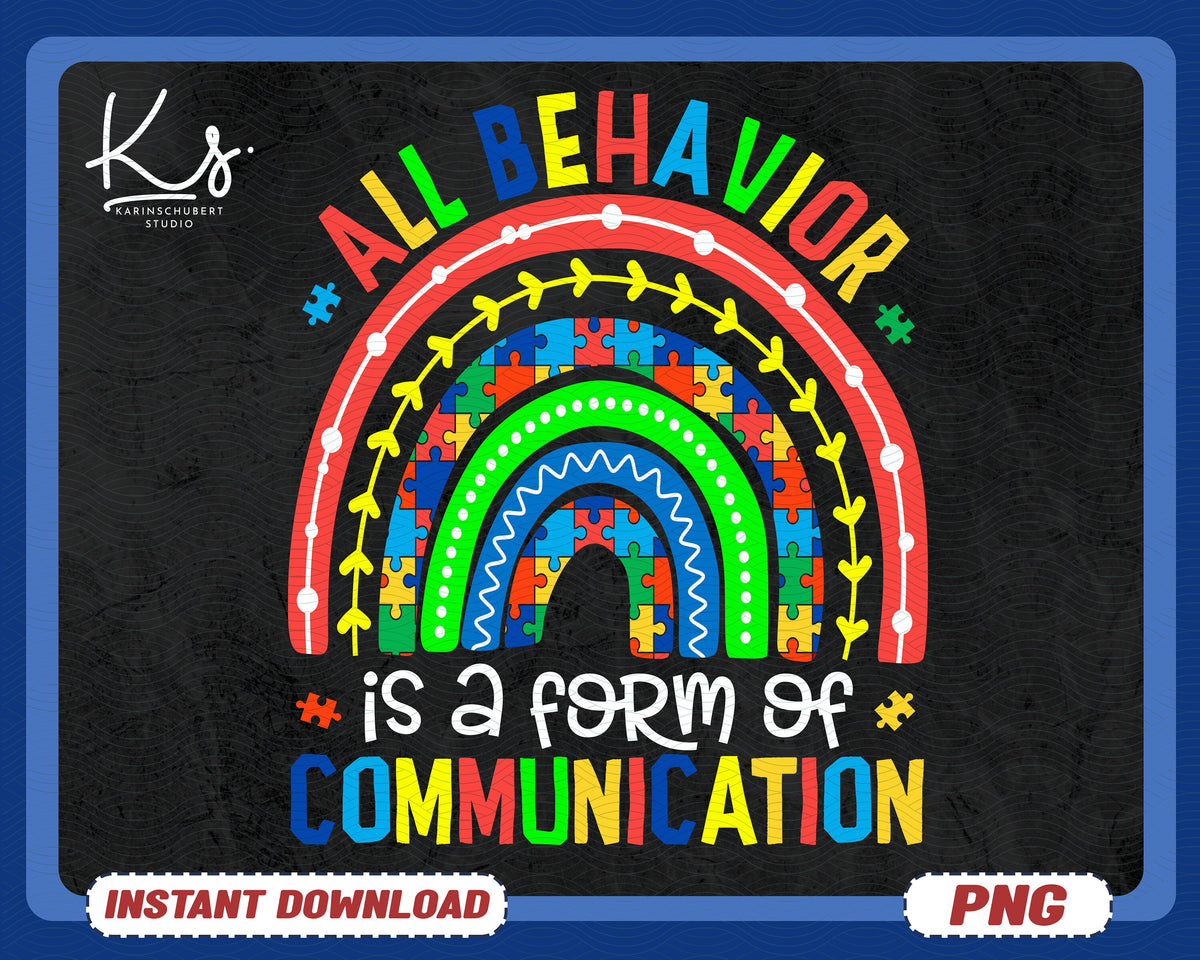 All Behavior Is A Form Of Communication Png Special Education Teacher Png Ed Teacher Png All Behavior Therapy Png Behavorial Analyst Png Graphic Tee – Everyday Comfort · High-Quality Print