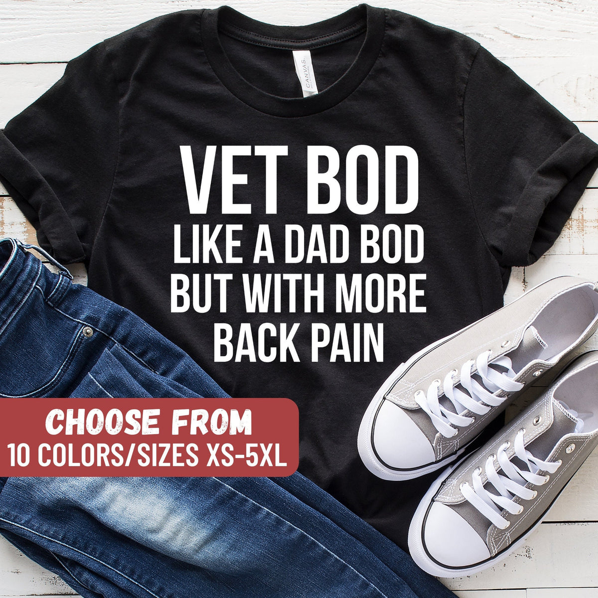 Funny Veteran Shirt Father Day Tee Vet Shirt Veteran Gift Father Day Gift Vet Bod Like A Dad Bod But With More Back Pain TShirt Graphic Tee – Premium Graphic · Perfect For Daily Wear