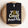 You cant print me Bitcoin Shirt Bitcoin Graphic Tee Crypto Tshirt BTC Shirt Crypto Shirt Bitcoin T Shirt Gift for Crypto investor Graphic Tee – Aesthetic Look · Must-Have Style