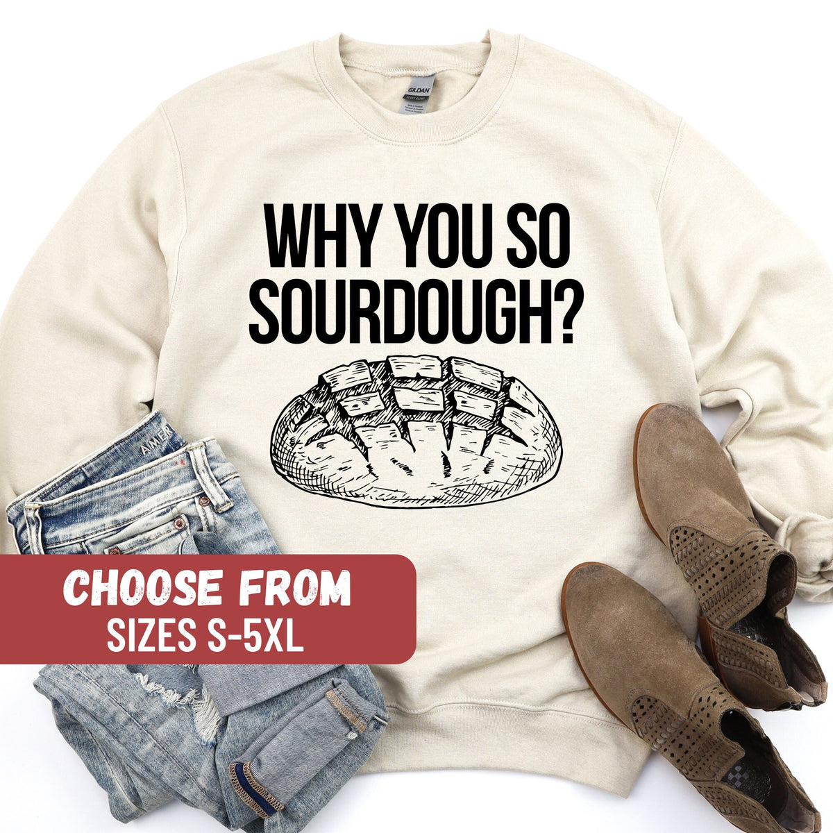 Sourdough Gifts Sourdough Sweatshirt Funny Sourdough Shirt Sourdough Bread Shirt Bread Baker Why You So Sourdough Sweatshirt Sweatshirt – Feel-Good Design · Top Pick For Any Outfit