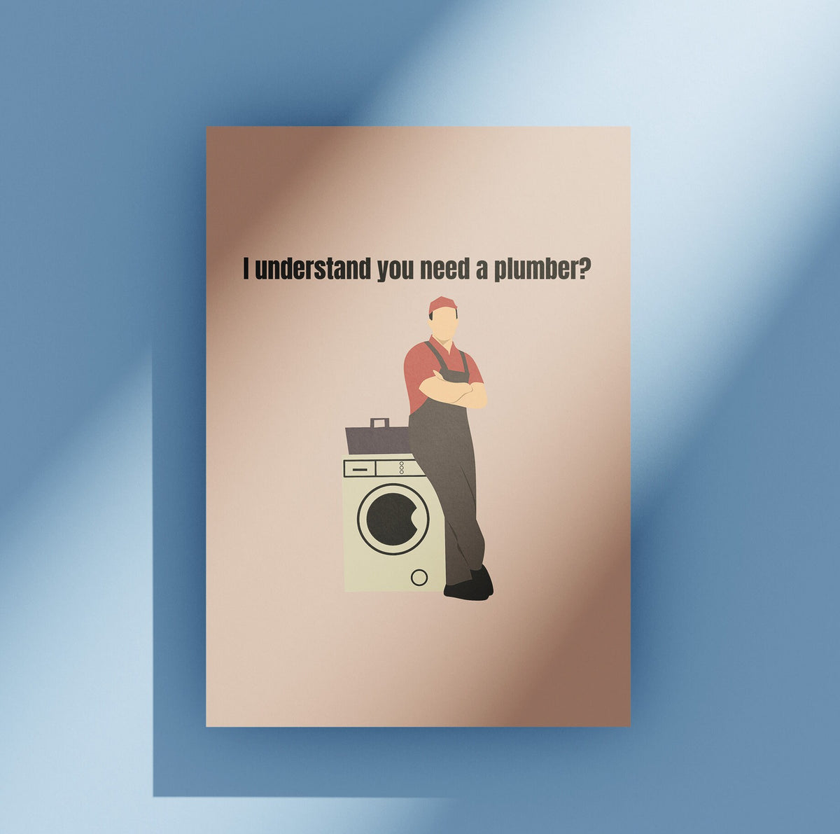 Plumber Greeting Card Printable Plumber Card Funny Plumber Card Plumber Birthday Card Digital Download You Need a Plumber Graphic Tee – Soft Feel · Perfect For Daily Wear