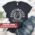 Funny Gift For Mother Moms Shirt Funny Mom Shirt Gift For Mom Mom Graphic Tees Cute Mom Tees Overstimulated Mom39s Club TShirt Graphic Tee – Fan Favorite · Top Pick For Any Outfit