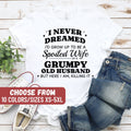 Funny Mom Shirt Mom Gift I Never Dreamed I39d Grow Up To Be A Spoiled Wife Of A Grumpy Old Husband But Here I Am Killin39 It TShirt Graphic Tee – Soft Feel · Trending Graphic Apparel