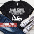 Towing Shirt Funny Adult Shirt Sarcastic Shirt Funny Sayings Shirt Camel Towing When It39s Wedged In Tight We39ll Pull It Out TShirt Graphic Tee – Warm & Stylish · Must-Have Style