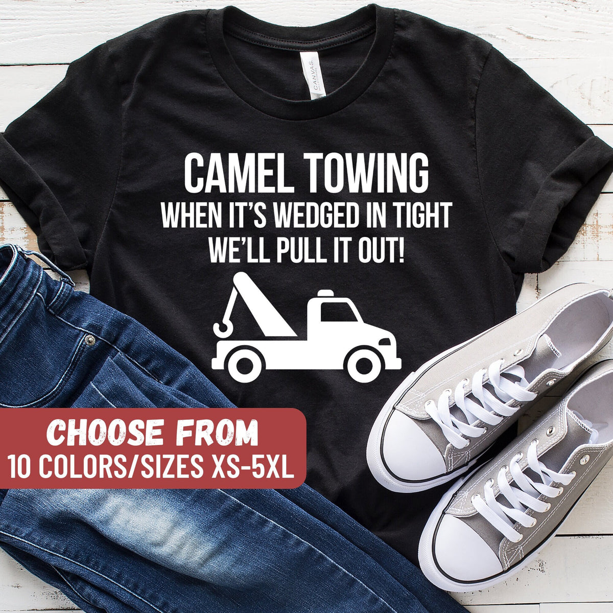 Towing Shirt Funny Adult Shirt Sarcastic Shirt Funny Sayings Shirt Camel Towing When It39s Wedged In Tight We39ll Pull It Out TShirt Graphic Tee – Warm & Stylish · Must-Have Style