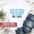 Custom Nurse Shirt Personalized Nurse Shirt Cute Nurse Shirt Nurse Appreciation Gift Saving The World One Ice Pack At A Time TShirt Graphic Tee – Bold Style · High-Quality Print
