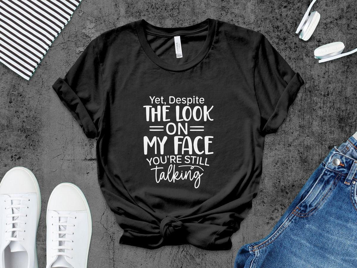 Funny Quote T Shirt Sarcastic Tee Despite The Look On My Face Unisex Shirt for Introverts Casual Graphic Tee Gift Graphic Tee – Warm & Stylish · High-Quality Print