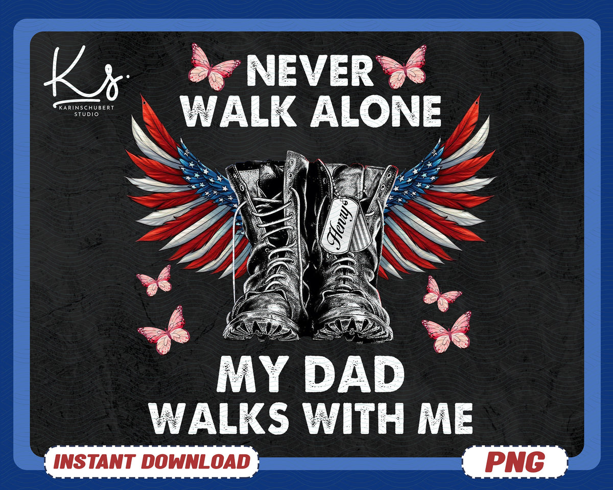 Never Walk Alone My Dad Walks With Me Png Angel Wings Png Never Forgotten Png In Memory Png American Flag Png Fathers Day Shirt Png Graphic Tee – Bold Style · Trending Graphic Apparel