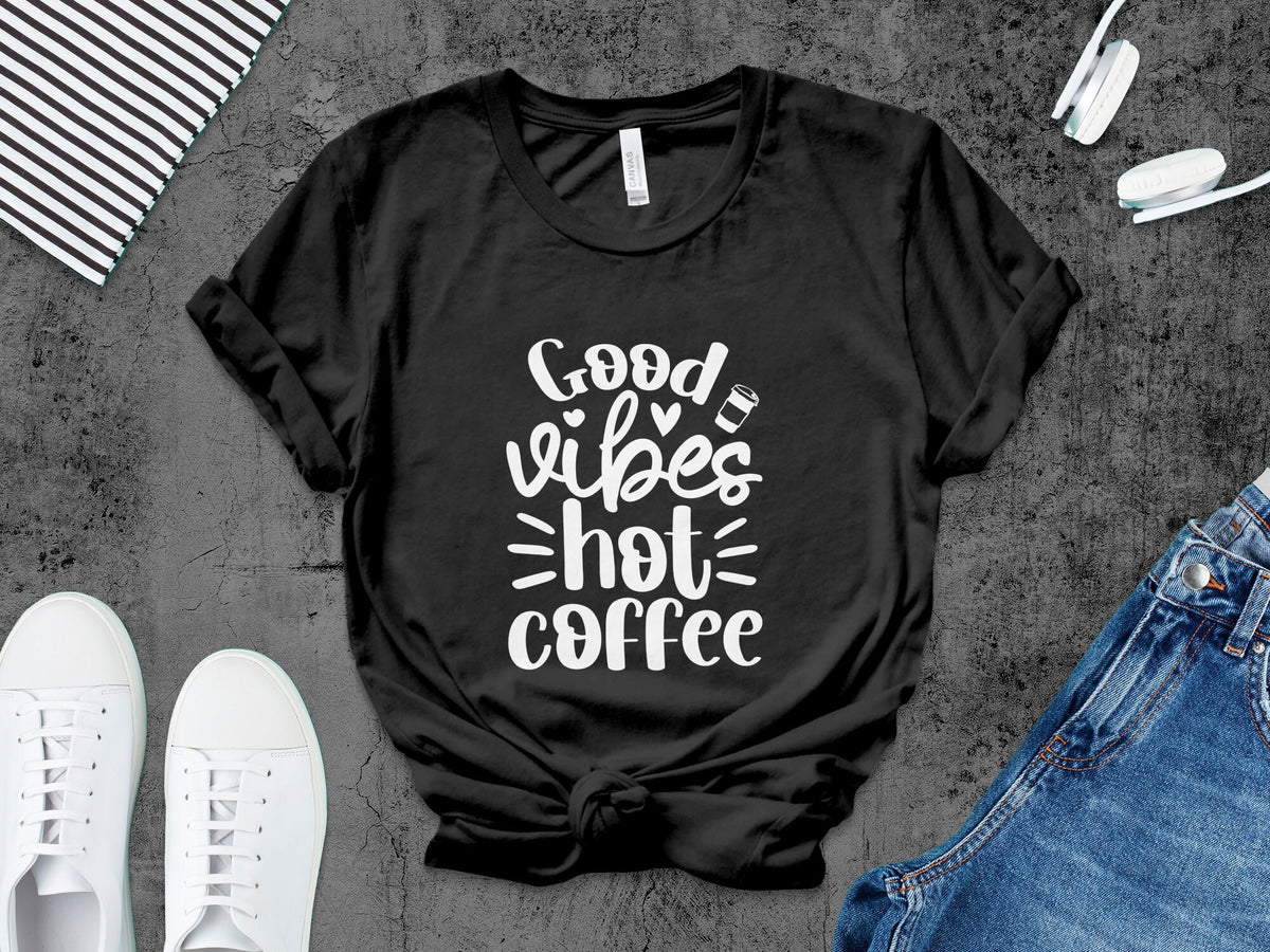Good Vibes Hot Coffee T Shirt Positive Quote Casual Tee Coffee Lovers Gift Unisex Graphic Shirt Graphic Tee – Cozy Vibes · Great Gift For Fans