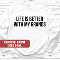 Grandma Sweatshirt Grandpa Sweatshirt Grandchilds Crewneck Grandparent gift Grandchild Gift Life Is Better With My Grands Sweatshirt Sweatshirt – Fan Favorite · Trending Graphic Apparel