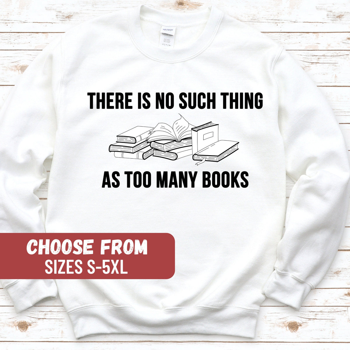 Book Sweater Funny Book Sweatshirt Gift For Librarian Librarian Sweater Library Tee There Is No Such Thing As Too Many Books Sweatshirt Sweatshirt – Warm & Stylish · Great Gift For Fans