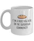 Funny Sourdough Mug Sourdough Gift Sourdough Baker Present Sourdough Bread Fan Gift Big Deal In The Sourdough Community Graphic Tee – Premium Graphic · High-Quality Print