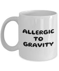 POTS Syndrome Mug Funny Pots Syndrome Gift Pots Syndrome Awareness Allergic To Gravity Graphic Tee – Warm & Stylish · Perfect For Daily Wear
