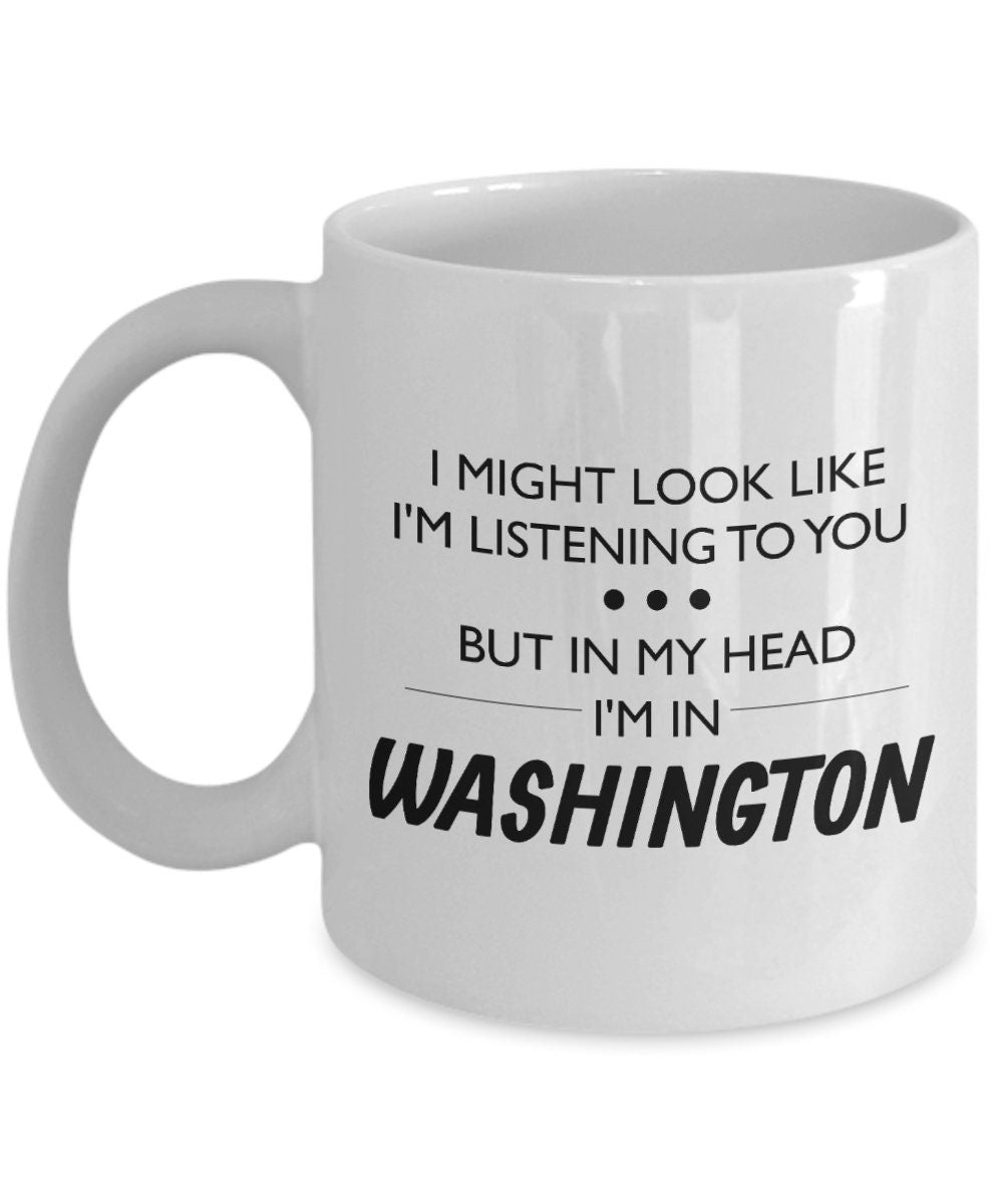 Washington Coffee Mug Funny Washington Gift Washington State Lover Present For Fans Of Washington I Might Look Like I39m Listening Graphic Tee – Aesthetic Look · Trending Graphic Apparel
